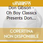 Don Gibson - Oh Boy Classics Presents Don Gibson cd