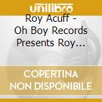 Roy Acuff - Oh Boy Records Presents Roy Acuff cd