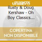 Rusty & Doug Kershaw - Oh Boy Classics Presents Rusty & Doug cd