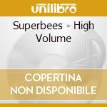Superbees - High Volume cd musicale