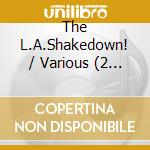 The L.A.Shakedown! / Various (2 Cd) cd musicale di Various