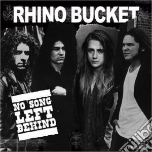 Rhino Bucket - No Song Left Behind cd musicale di Rhino Bucket