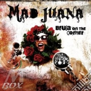 Mad Juana - Bruja On The Corner cd musicale di Juana Mad