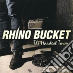 Rhino Bucket - Hardest Town cd