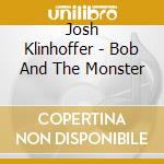 Josh Klinhoffer - Bob And The Monster