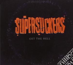 Supersuckers - Get The Hell cd musicale di Supersuckers