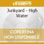 Junkyard - High Water cd musicale di Junkyard