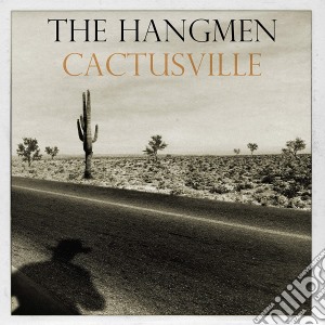 Hangmen (The) - Cactusville cd musicale