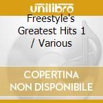 Freestyle's Greatest Hits 1 / Various cd musicale