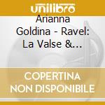 Arianna Goldina - Ravel: La Valse & Rhapsodie Espagnole / Durufle: Trois Danses Pour Orchestre / Casadesus cd