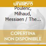 Poulenc, Milhaud, Messiaen / The Modern Madrigal Singers - French Music Of The 20Th Century cd