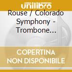 Rouse / Colorado Symphony - Trombone Concerto Gorgon cd