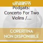 Podgaits: Concerto For Two Violins / Bronner:7 Yiddish Songs cd