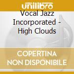 Vocal Jazz Incorporated - High Clouds cd
