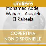 Mohamed Abdel Wahab - Asaalek El Raheela cd musicale di Mohamed Abdel Wahab