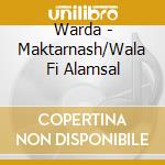 Warda - Maktarnash/Wala Fi Alamsal cd musicale di Warda