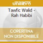 Tawfic Walid - Rah Habibi cd