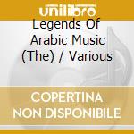 Legends Of Arabic Music (The) / Various cd