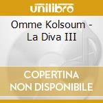 Omme Kolsoum - La Diva III cd musicale di Omme Kolsoum