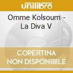 Omme Kolsoum - La Diva V cd musicale di Omme Kolsoum