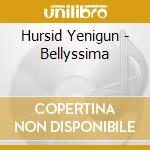 Hursid Yenigun - Bellyssima cd musicale di Yenigun Hursid