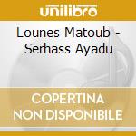 Lounes Matoub - Serhass Ayadu