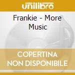 Frankie - More Music cd musicale di Frankie