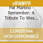 Pat Martino - Remember: A Tribute To Wes Montgomery cd musicale