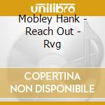 Mobley Hank - Reach Out - Rvg cd musicale di MOBLEY HANK