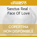 Sanctus Real - Face Of Love cd musicale di Sanctus Real