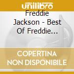 Freddie Jackson - Best Of Freddie Jackson cd musicale di Freddie Jackson