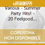 Various - Summer Party Hits! - 20 Feelgood Sunshine Anthems cd