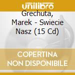 Grechuta, Marek - Swiecie Nasz (15 Cd) cd musicale di Grechuta, Marek