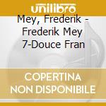 Mey, Frederik - Frederik Mey 7-Douce Fran