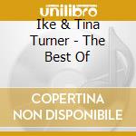Ike & Tina Turner - The Best Of cd musicale di Ike & Tina Turner