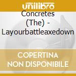 Concretes (The) - Layourbattleaxedown cd