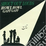 Shout Out Louds - Howl Howl Gaff Gaff cd