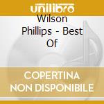 Wilson Phillips - Best Of cd musicale di Wilson Phillips