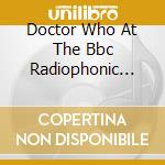 Doctor Who At The Bbc Radiophonic Workshop: Volume 1: The Early Years: 1963-1969 cd