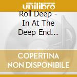Roll Deep - In At The Deep End (Cd+Dvd) cd musicale di Roll Deep