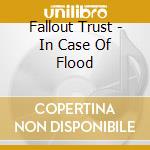 Fallout Trust - In Case Of Flood cd