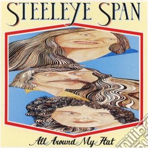 Steeleye Span - All Around My Hat cd musicale di Steeleye Span