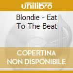 Blondie - Eat To The Beat cd musicale di Blondie
