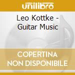 Leo Kottke - Guitar Music cd musicale di Leo Kottke