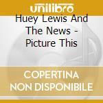 Huey Lewis And The News - Picture This cd