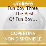 Fun Boy Three - The Best Of Fun Boy Three cd