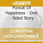 Pursuit Of Happiness - One - Sided Story cd