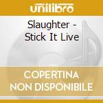 Slaughter - Stick It Live cd musicale di SLAUGHTER