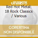 Red Hot Metal: 18 Rock Classics / Various cd musicale di Queen