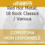Red Hot Metal: 18 Rock Classics / Various cd